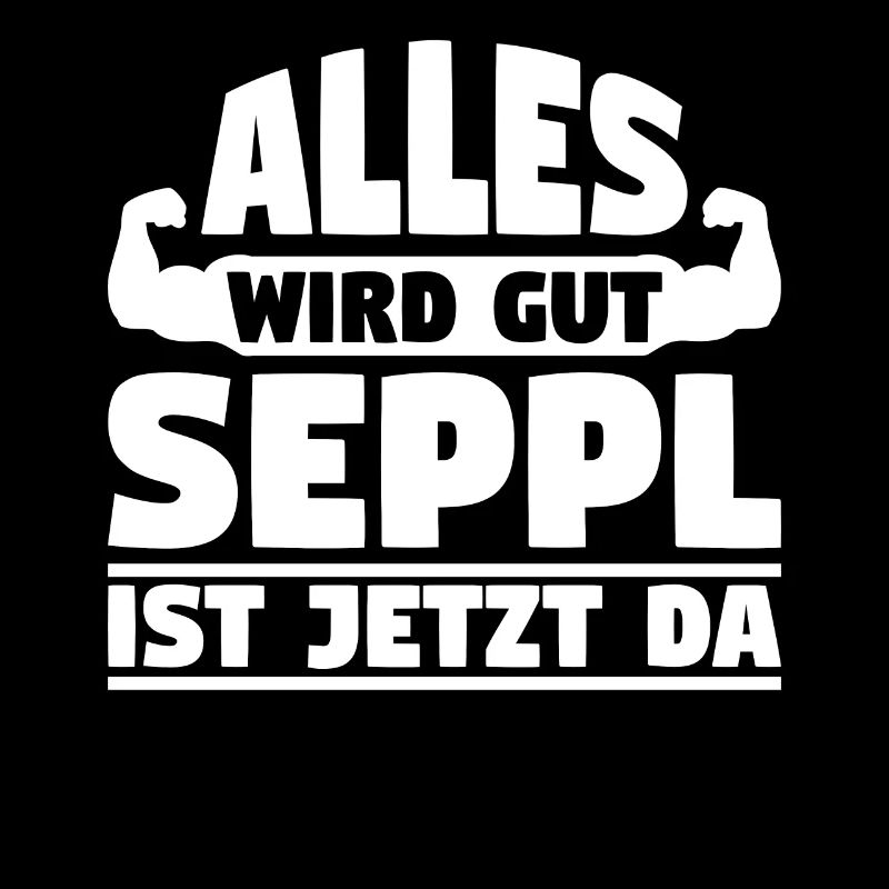 Alles wird gut Seppl ist jetzt da