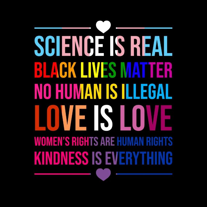 Science Is Real Kindness Is Everything Love