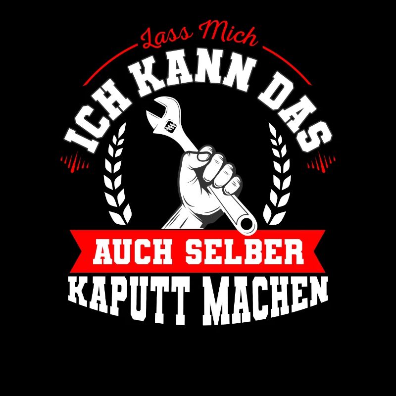 Lass mich ich kann das auch selber kaputt machen