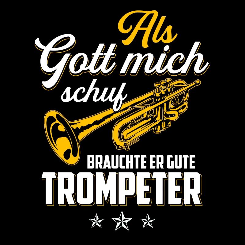 Als Gott mich schuf brauchte er gute Trompeter