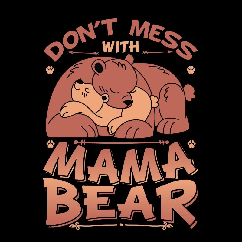 Leg dich nicht mit Mama Bär an