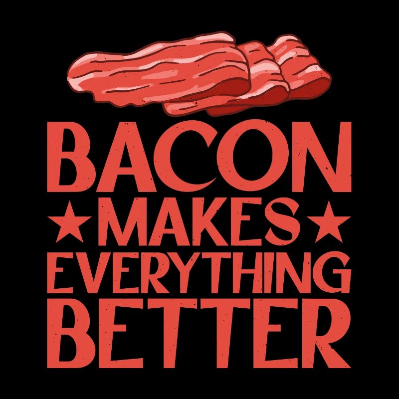 Bacon Makes Everything Better 13