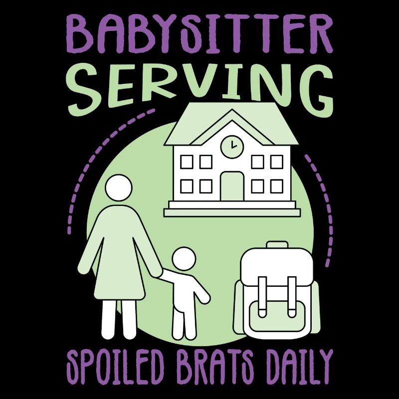 Babysitter Serving Spoiled Brats Daily - Funny Bab