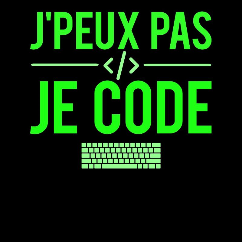 J'peux pas je code développeur codeur humour