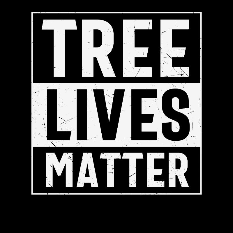 Tree Lives Matter Tree Protection