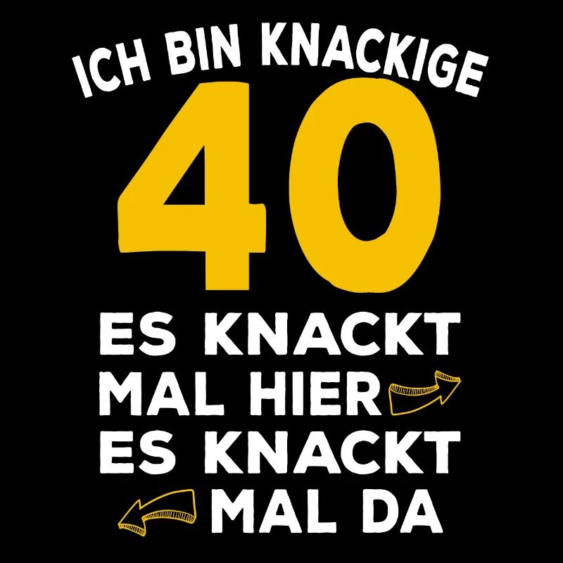 40 Geburtstag Knackig Spruch