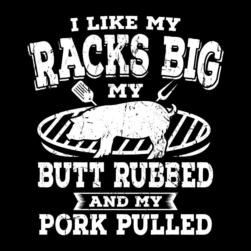 My Butt Rubbed My Pork Pulled BBQ Grillen Grill