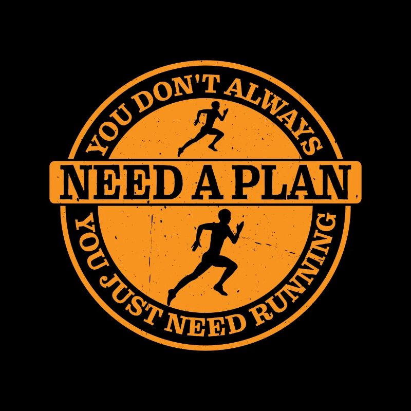 You Don't Always Need A Plan, You Just Need Running