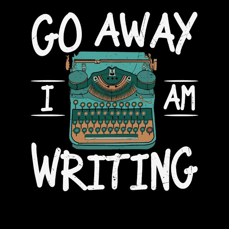 Go Away I Am Writing Writing Quotes