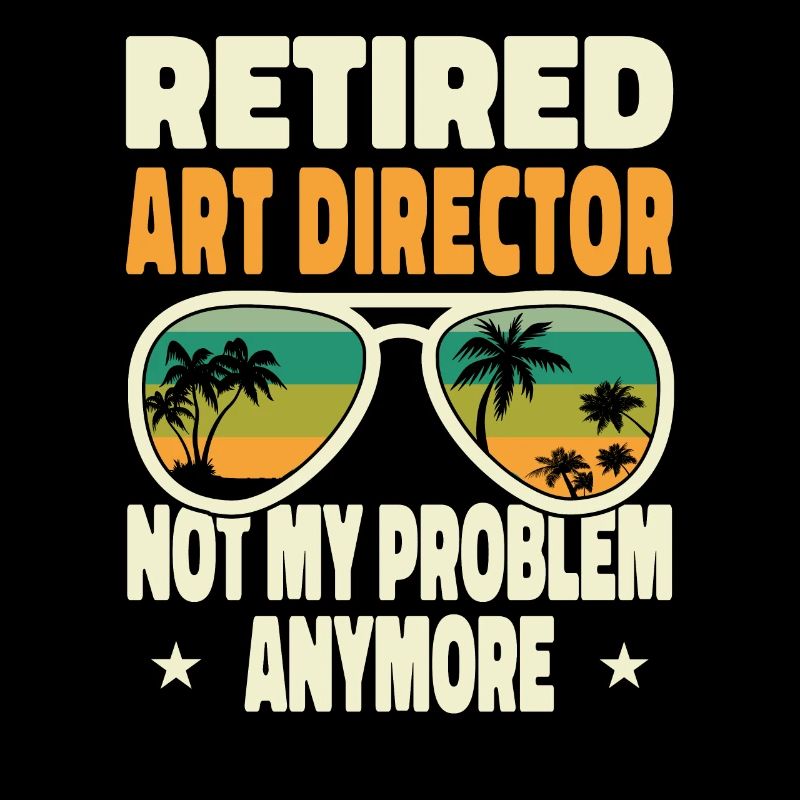 Retired Men Retired Art Director Not My Problem