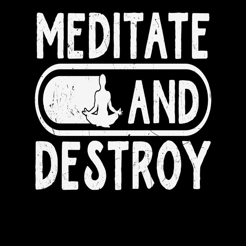 Meditate And Destroy