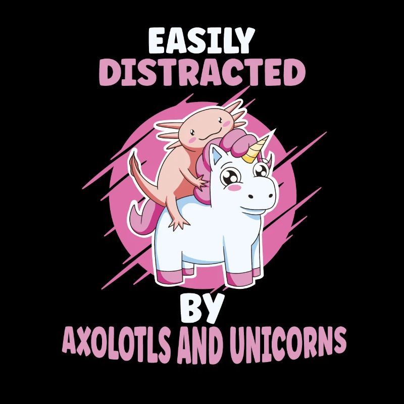 Easily distracted by axolotls and unicorns