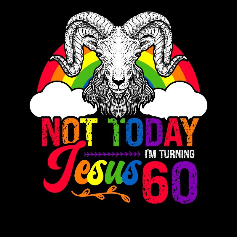 Not today Jesus I will be 60 Rainbow sheep