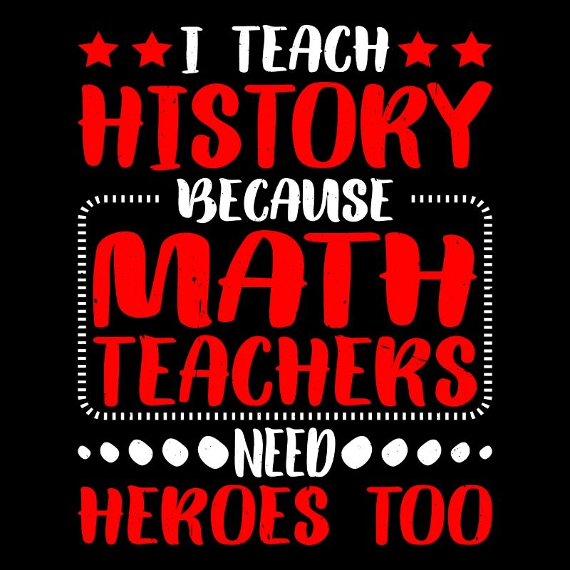 History - Because Math Teachers Need Heroes Too