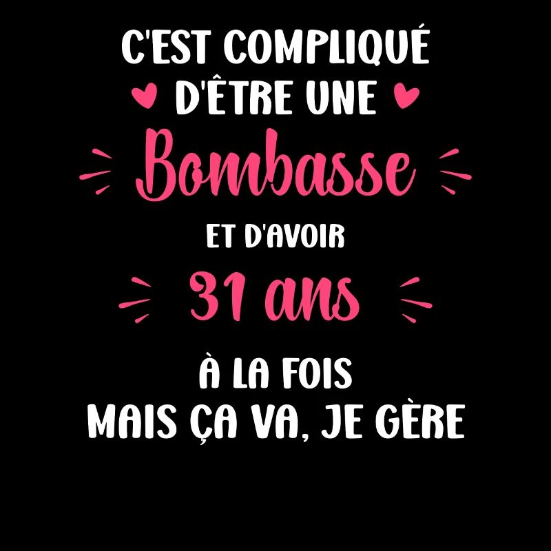 Bombasse et 31 ans