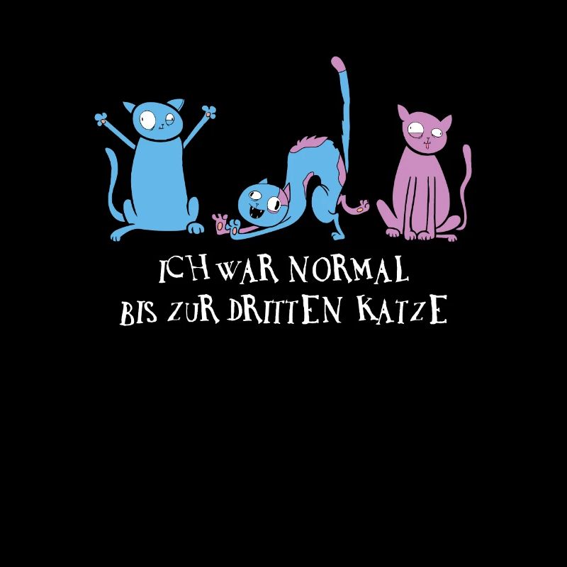 Ich War Normal Bis Zur Dritten Katze