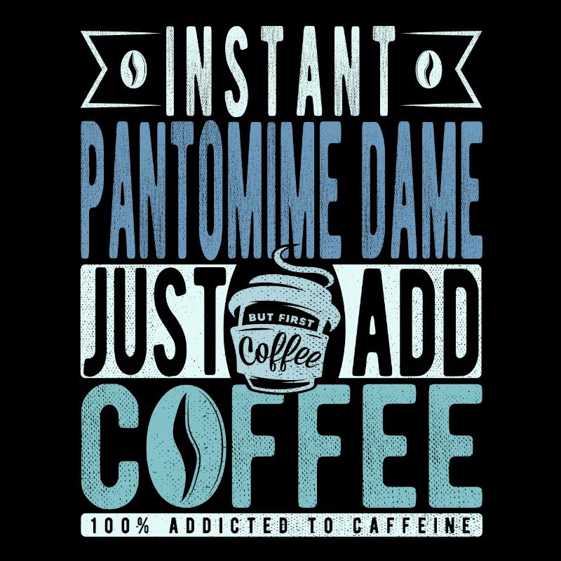 Pantomime Dame Kaffee Spruch