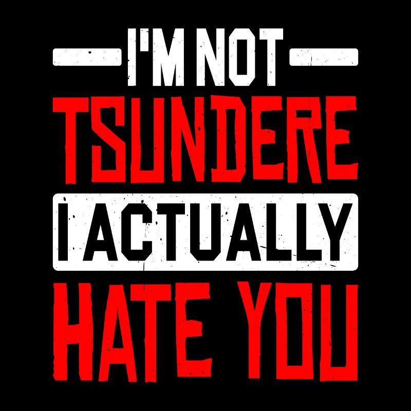 I'm Not Tsundere, I Actually Hate You