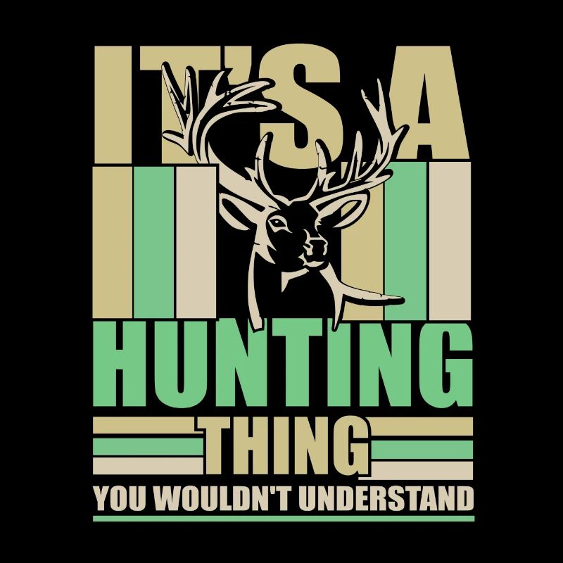 It's A Hunting Thing You Wouldn't Understand