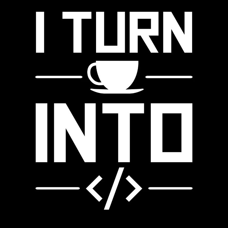 I Turn Coffee Into Code Codeur Humour Informatique