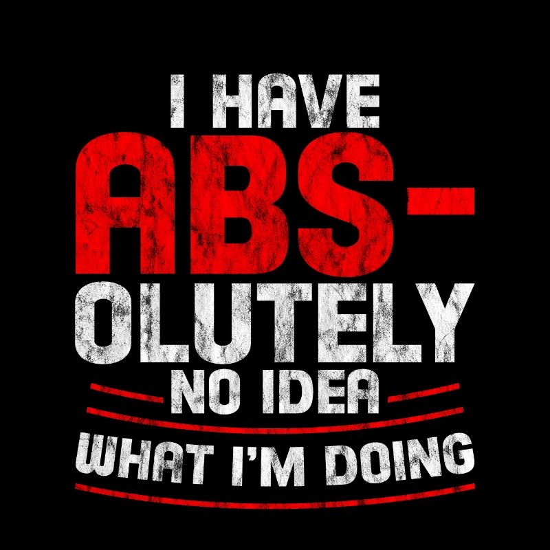 I Have Abs-olutely No Idea What I'm Doing 3
