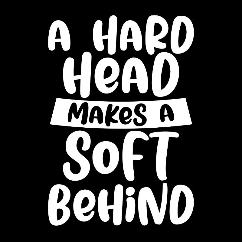 A Hard Head Makes A Soft Behind 4