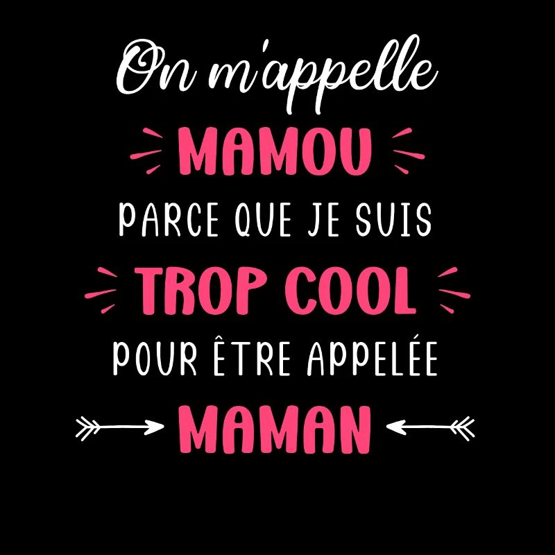 On m'appelle mamou parce que trop cool maman