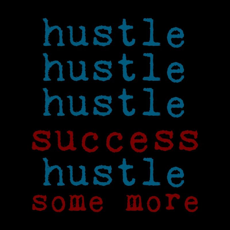 Hustle Hustle Hustle Success Hustle Some More 2