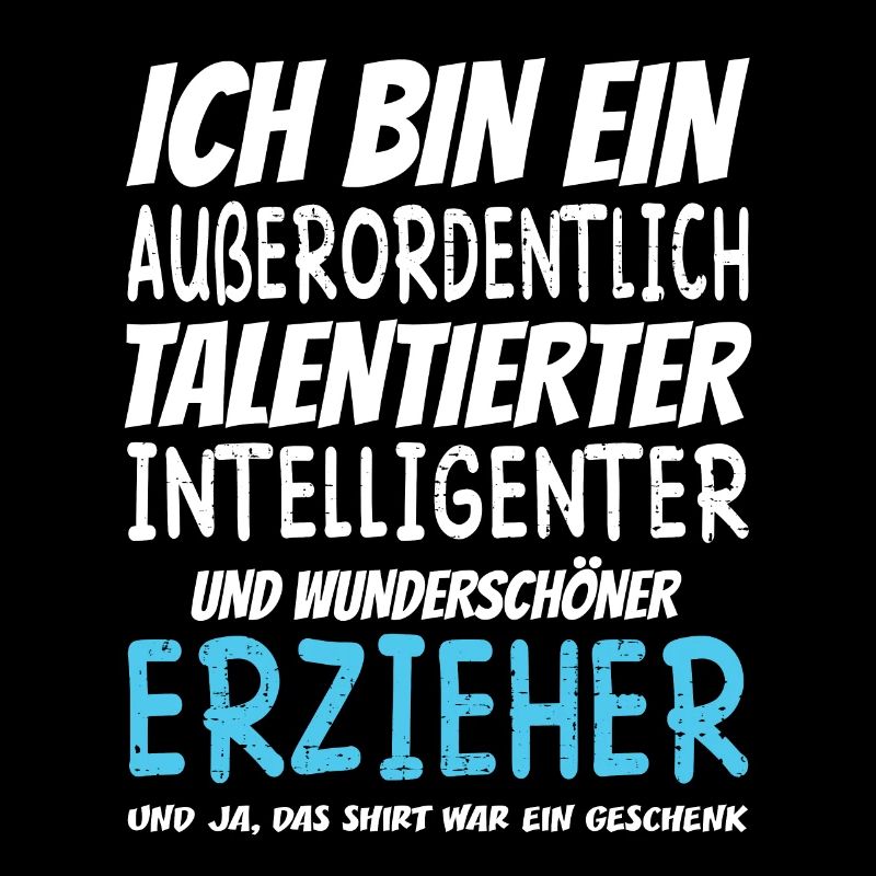 Ich bin ein Außerordentlich Wunderschöner Erzieher