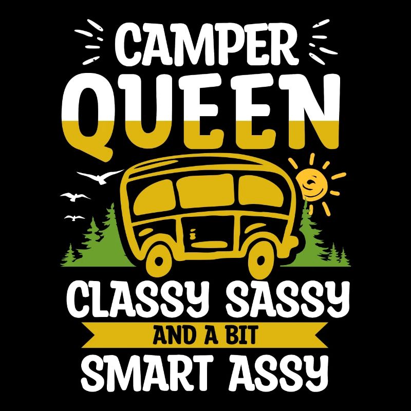 Camper Queen Classy Sassy Et Un peu Smart Assy