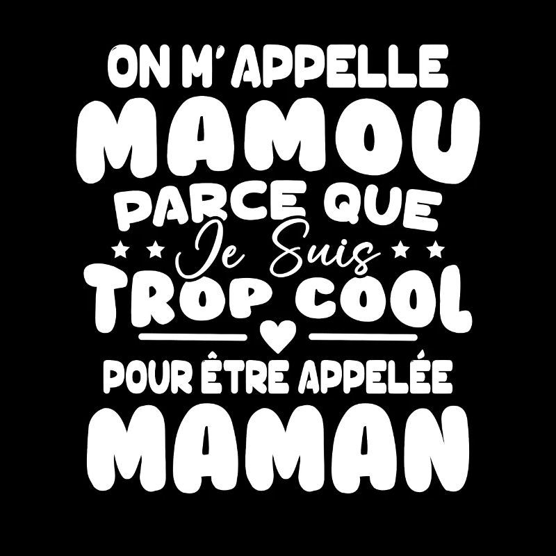 On M'appelle Mamou Parce que chui Trop Cool Maman