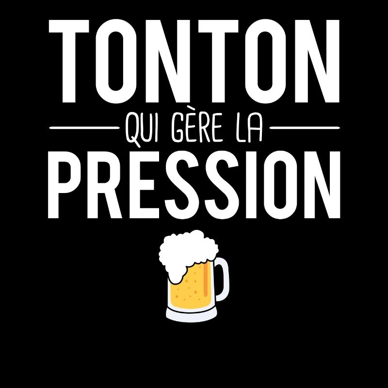 Tonton qui gère la pression mousse pression humour