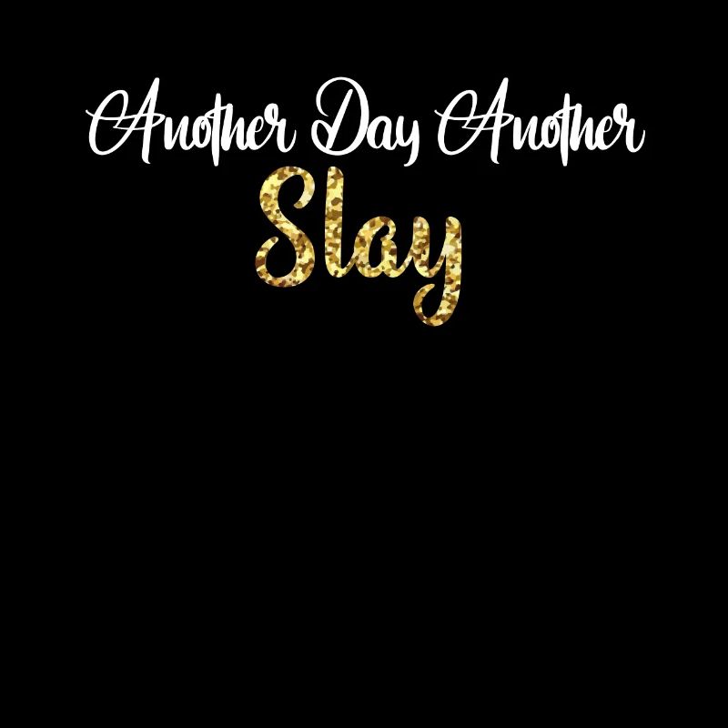 Ein weiterer Tag, ein weiterer Slay Motivierend