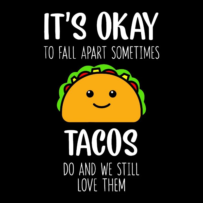 C’est correct de s’effondrer parfois les tacos font mental