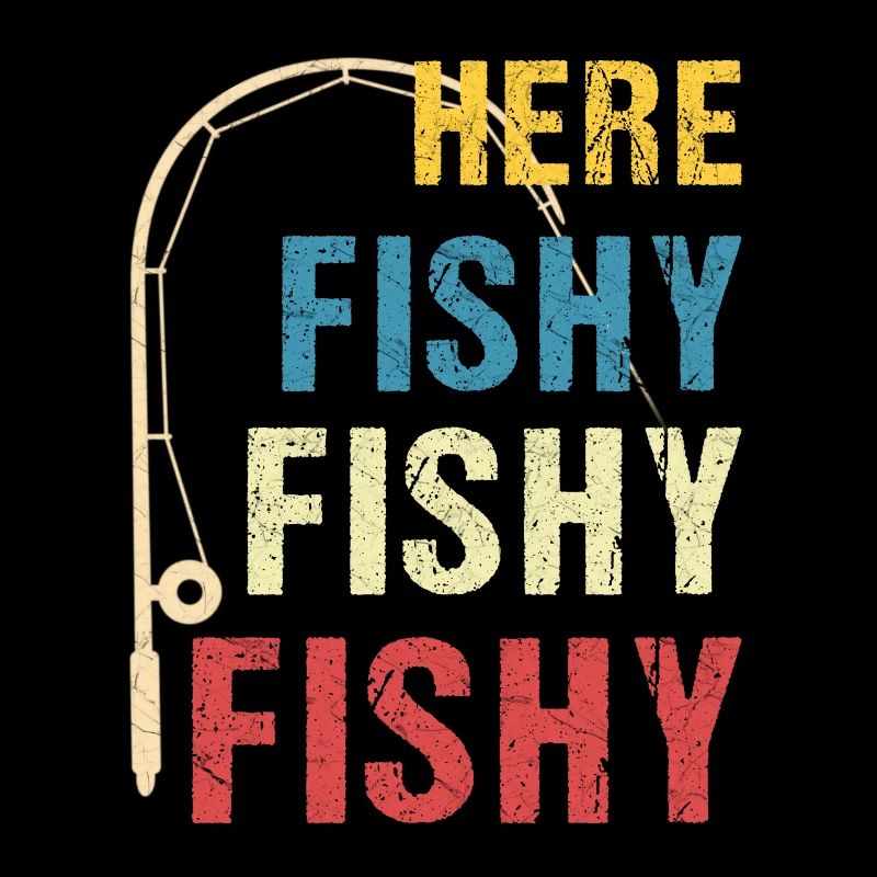 Here Fishy Fishy Fishy