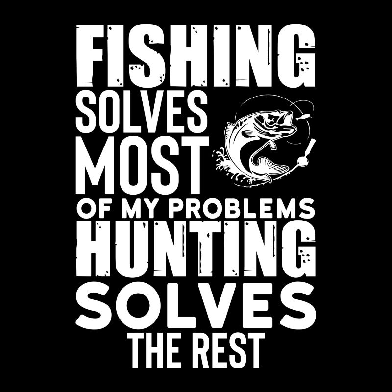Fishing Solves Most My Problems