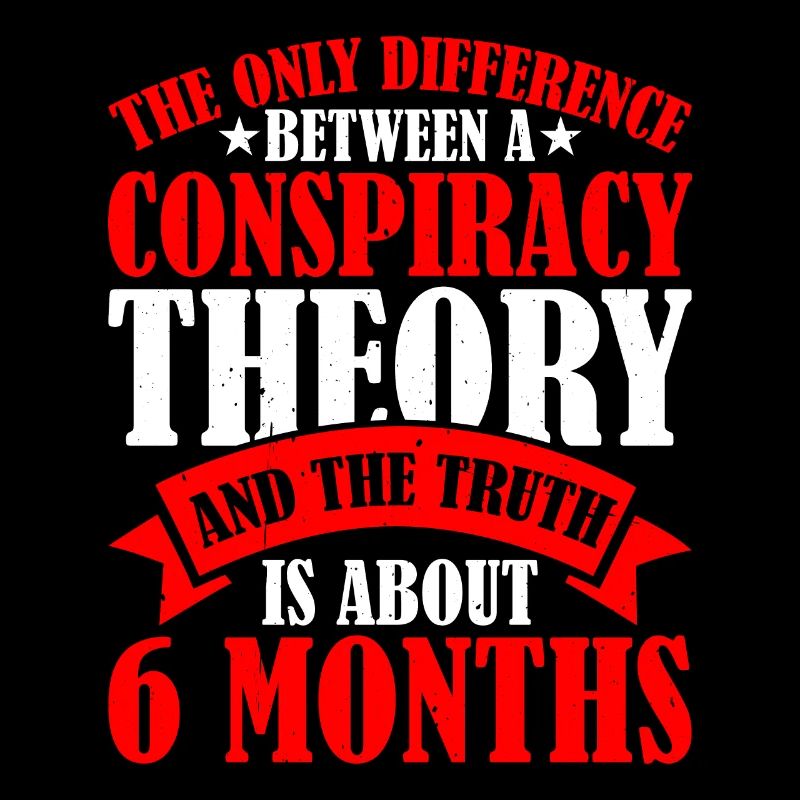The Only Difference Between A Conspiracy Theory 13
