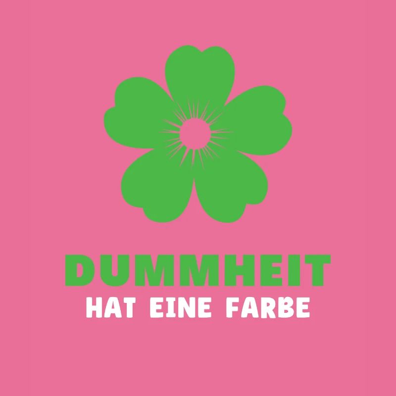 Dummheit hat eine Farbe - Lustiger Spruch