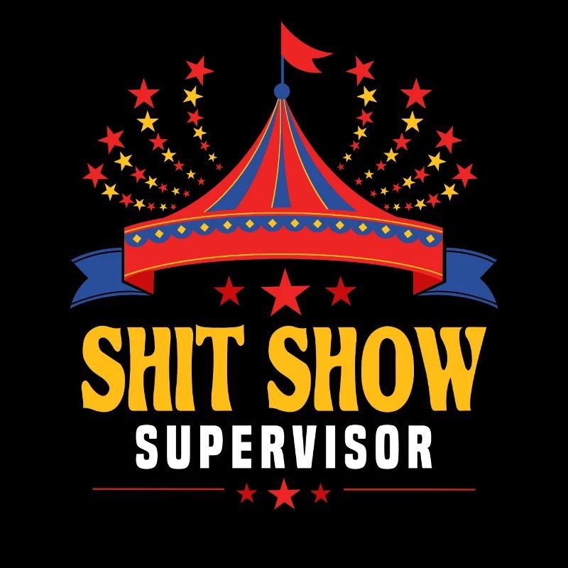Shitshow Supervisor Circus Chaos Lustig