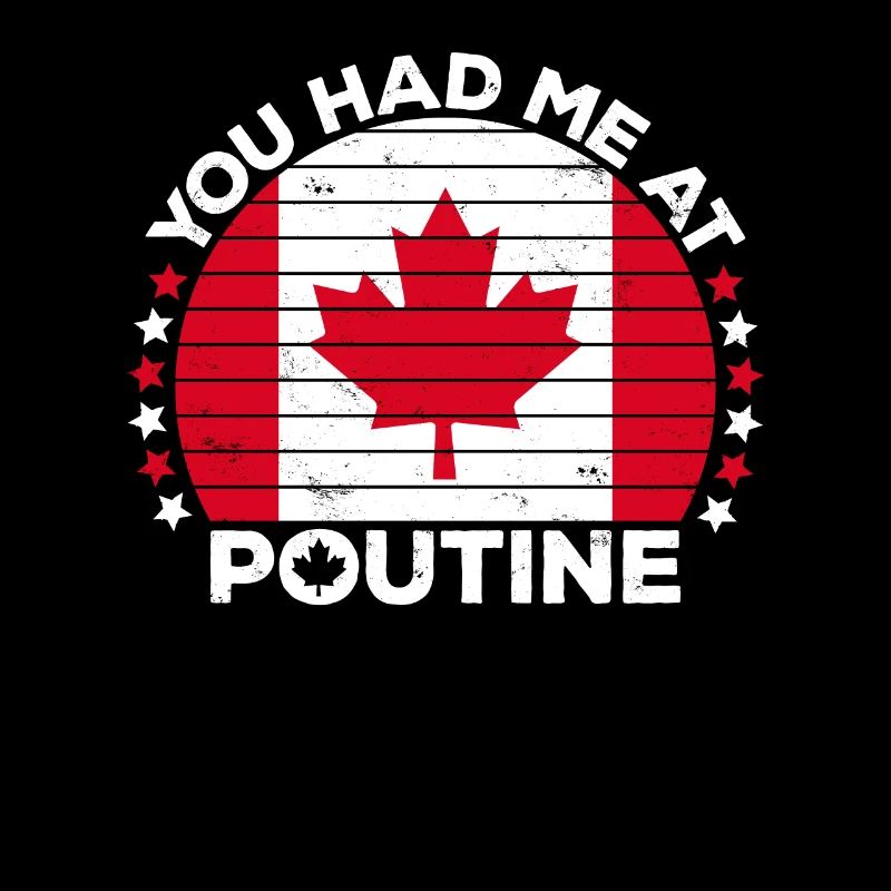 Vous m’avez eu à Poutine Canadian Fries Canada Flag