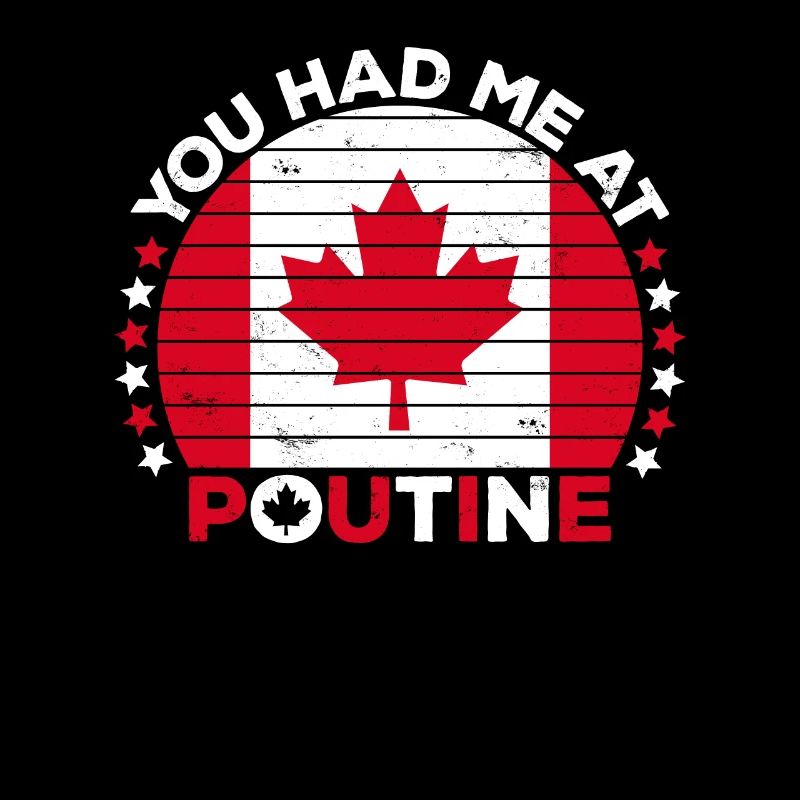 Vous m’avez eu à Poutine Canadian Fries Canada Flag
