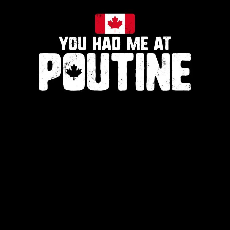 Vous m’avez eu à Poutine Canadian Fries Canada Flag