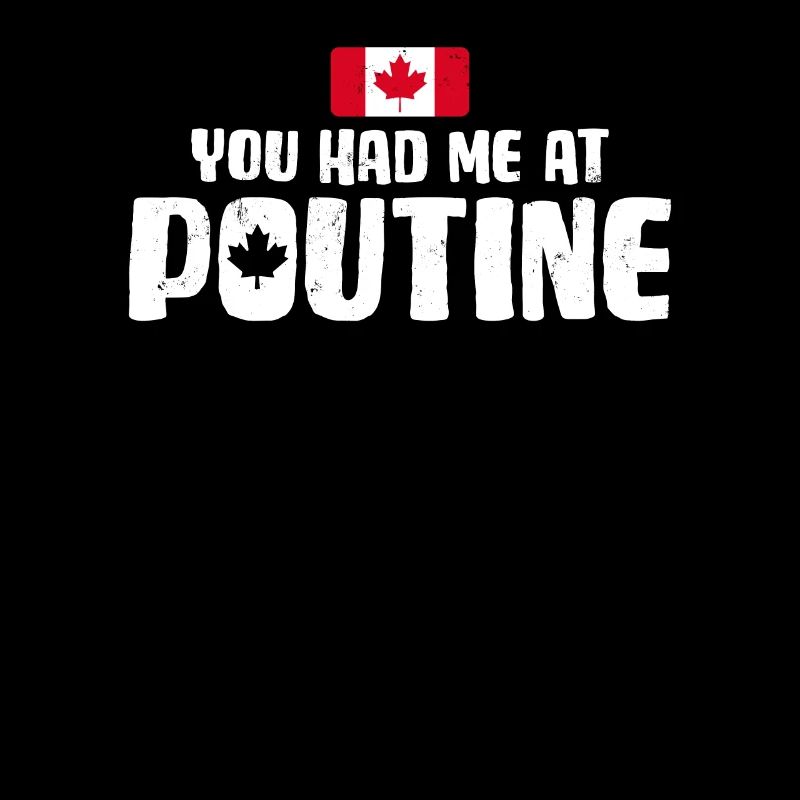 Vous m’avez eu à Poutine Canadian Fries Canada Flag