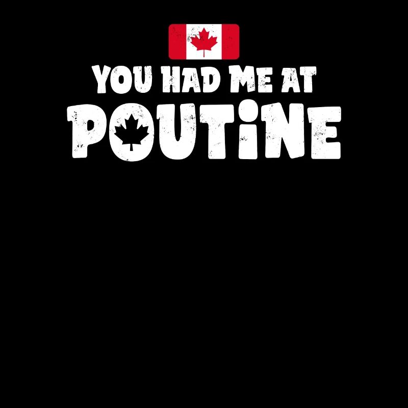 Vous m’avez eu à Poutine Canadian Fries Canada Flag