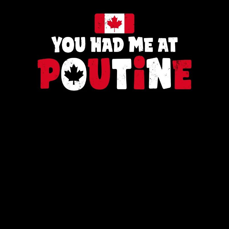 Vous m’avez eu à Poutine Canadian Fries Canada Flag