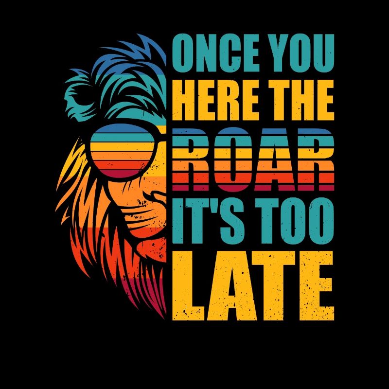 Leo - As soon as you hear the roar, it's too late