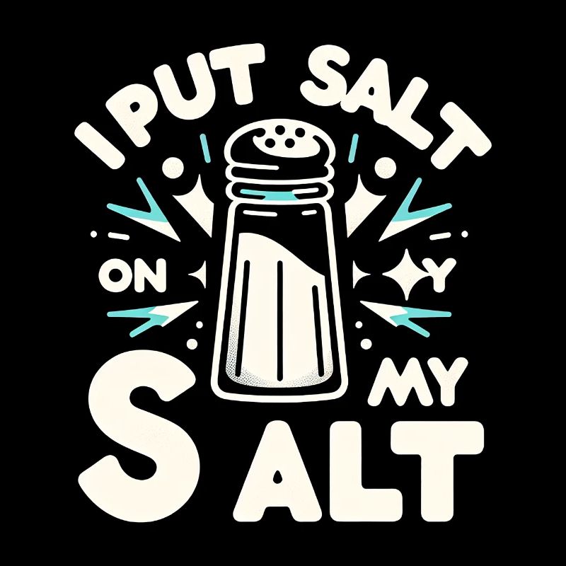I Put Salt On My Salt 5