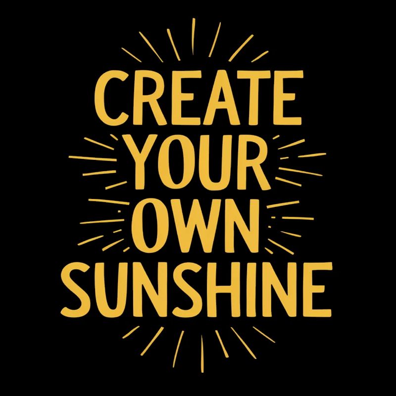 Create Your Own Sunshine Motivation