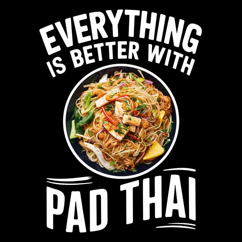Alles Ist Besser Mit Pad Thai