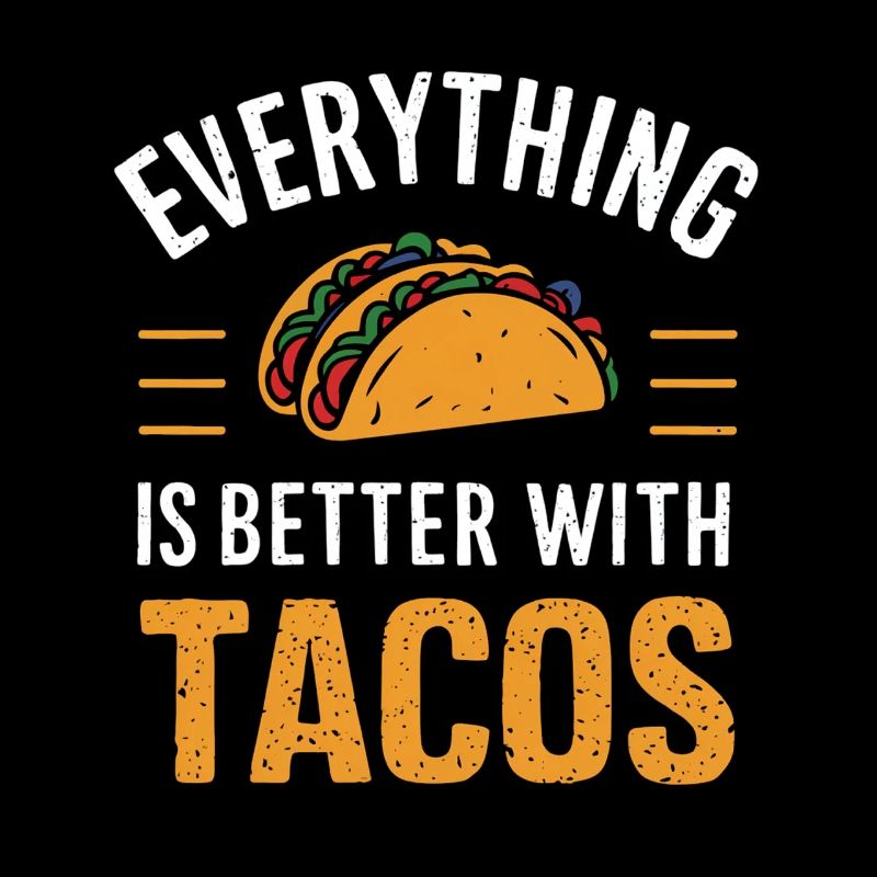 Alles Ist Besser Mit Tacos